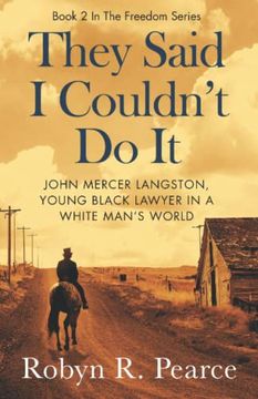 portada They Said i Couldn't do it: John Mercer Langston: Young Black Lawyer in a White Man's World (Historical Biographical Novel) (Freedom Series) (en Inglés)