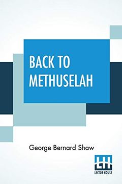 portada Back to Methuselah: A Metabiological Pentateuch With Preface (The Infidel Half Century) (en Inglés)
