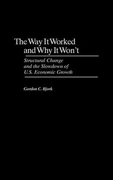 portada The way it Worked and why it Won't: Structural Change and the Slowdown of U. St Economic Growth (en Inglés)