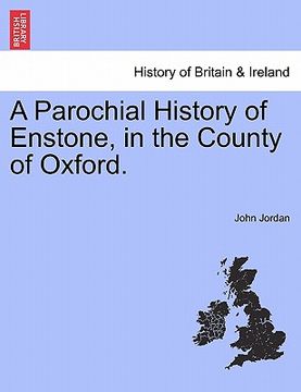 portada a parochial history of enstone, in the county of oxford. (en Inglés)