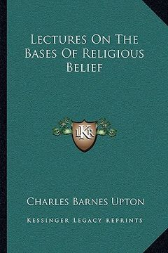 portada lectures on the bases of religious belief (en Inglés)