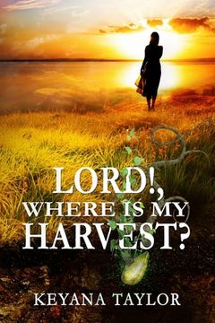 portada Lord! Where Is My Harvest? (en Inglés)