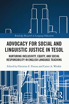 portada Advocacy for Social and Linguistic Justice in Tesol: Nurturing Inclusivity, Equity, and Social Responsibility in English Language Teaching (Routledge Research in Language Education) 