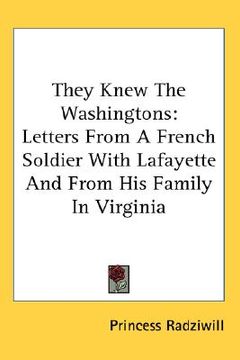 portada they knew the washingtons: letters from a french soldier with lafayette and from his family in virginia (en Inglés)