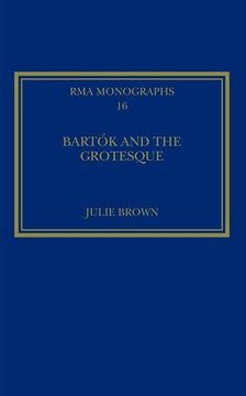 portada Bartók and the Grotesque: Studies in Modernity, the Body and Contradiction in Music (Royal Musical Association Monographs) (en Inglés)