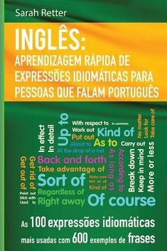 portada Ingles: Aprendizagem Rapida de Expressoes Idiomaticas para Pessoas que Falam Por: As 100 expressões idiomáticas mais usadas co (en Portugués)
