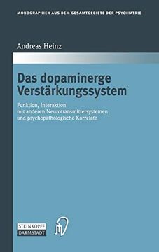 portada Das Dopaminerge Verstärkungssystem. Funktion, Interaktion mit Anderen Neurotransmittersystemen und Psychopathologische Korrelate (Monographien aus dem Gesamtgebiete der Psychiatrie bd. 100) (en Alemán)