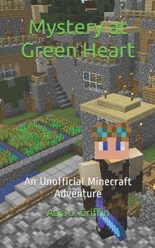 portada Mystery at Green Heart: an unofficial Minecraft adventure (en Inglés)