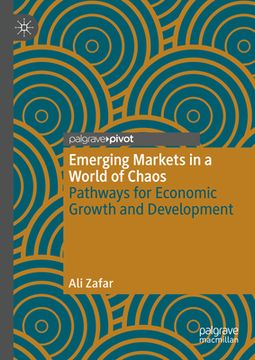 portada Emerging Markets in a World of Chaos: Pathways for Economic Growth and Development (en Inglés)