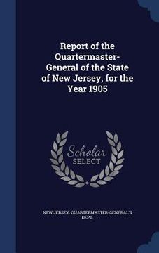 portada Report of the Quartermaster- General of the State of New Jersey, for the Year 1905 (en Inglés)