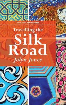 portada Travelling The Silk Road: A Journey on the Orient Silk Road Express (en Inglés)