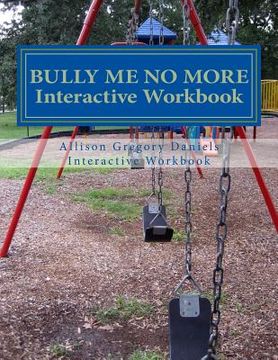 portada Bully Me No More Workbook: Interactive Workbook for All (en Inglés)