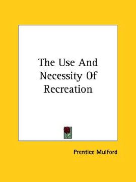 portada the use and necessity of recreation (en Inglés)
