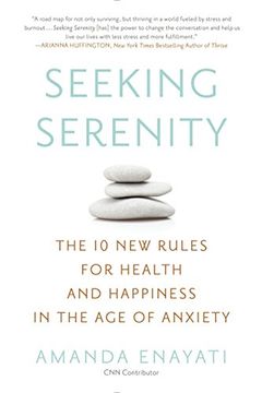 portada Seeking Serenity: The 10 new Rules for Health and Happiness in the age of Anxiety (in English)