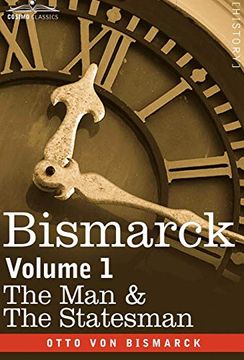 portada Bismarck: The man & the Statesman, Volume 1 (in English)