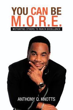 portada you can be m.o.r.e.: motivating others to reach excellence (en Inglés)