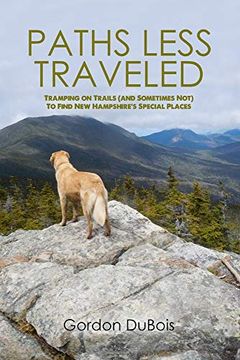 portada Paths Less Traveled: Tramping on Trails (And Sometimes Not) to Find new Hampshire's Special Places (in English)