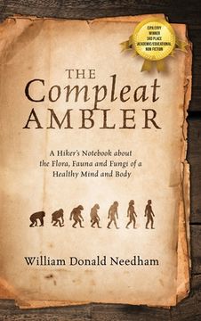 portada The Compleat Ambler: A Hiker's Notebook about the Flora, Fauna and Fungi of a Healthy Mind and Body (en Inglés)