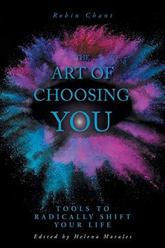 portada The art of Choosing You: Tools to Radically Shift Your Life (en Inglés)