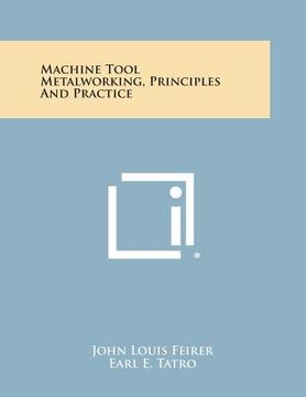 portada Machine Tool Metalworking, Principles and Practice (en Inglés)