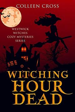 portada Witching Hour Dead: A Westwick Witches Paranormal Cozy Mystery (Westwick Witches Cozy Mysteries) (en Inglés)