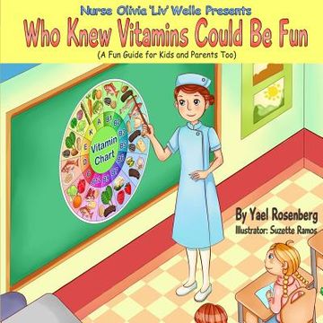 portada Nurse Olivia 'Liv' Welle Presents: Who Knew Vitamins Could Be Fun! (en Inglés)