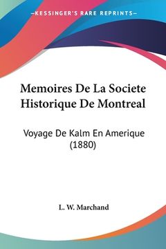 portada Memoires De La Societe Historique De Montreal: Voyage De Kalm En Amerique (1880) (in French)