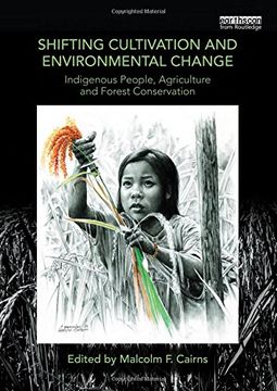 portada Shifting Cultivation and Environmental Change: Indigenous People, Agriculture and Forest Conservation (en Inglés)