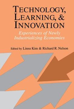 portada Technology, Learning, and Innovation: Experiences of Newly Industrializing Economies (en Inglés)