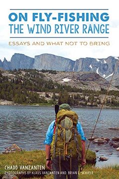portada On Fly-Fishing the Wind River Range: Essays and What not to Bring (Narrative) (en Inglés)