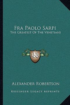 portada fra paolo sarpi: the greatest of the venetians (en Inglés)