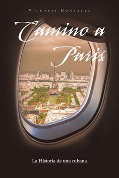 portada Camino a Paris: La Historia De Una Cubana