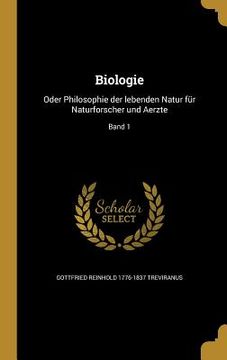 portada Biologie: Oder Philosophie der lebenden Natur für Naturforscher und Aerzte; Band 1 (en Alemán)
