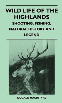 portada wild life of the highlands - shooting, fishing, natural history and legend (in English)