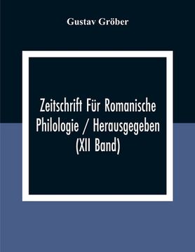 portada Zeitschrift Für Romanische Philologie / Herausgegeben (XII Band) (en Inglés)