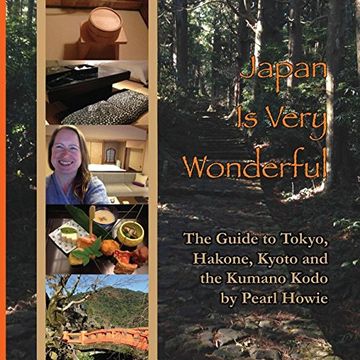 portada Japan Is Very Wonderful: The Guide to Tokyo, Hakone, Kyoto and the Kumano Kodo (en Inglés)