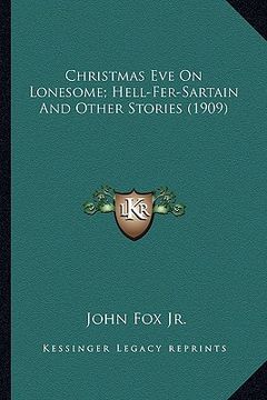 portada christmas eve on lonesome; hell-fer-sartain and other stories (1909) (en Inglés)