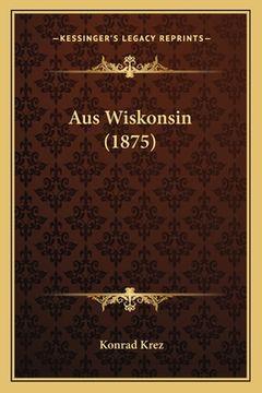 portada Aus Wiskonsin (1875) (en Alemán)