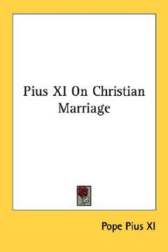 portada pius xi on christian marriage (en Inglés)