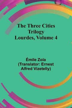 portada The Three Cities Trilogy: Lourdes, Volume 4
