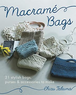 portada Macramé Bags: 21 Stylish Bags, Purses & Accessories to Make 