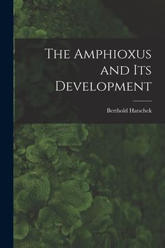 portada The Amphioxus and Its Development (en Inglés)