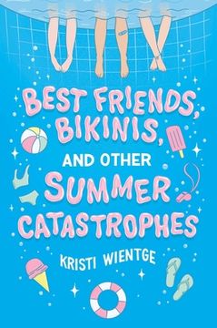 portada Best Friends, Bikinis, and Other Summer Catastrophes (en Inglés)