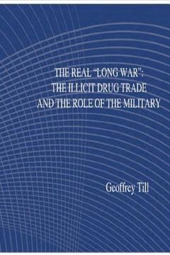 portada The Real "Long War": The Illicit Drug Trade and the Role of the Military (in English)