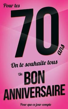 portada Bon anniversaire - 70 ans: Rose - Carte livre d'or "Pour que ce jour compte" (12,7x20cm) (in French)