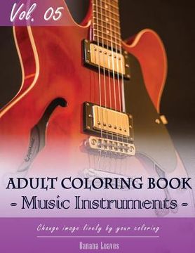 portada Music Instruments Coloring Book Arts for Stress Relief & Mind Relaxation, Stay Focus Treatment: New Series of Coloring Book for Adults and Grown up, 8