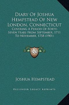portada diary of joshua hempstead of new london, connecticut: covering a period of forty-seven years from september, 1711 to november, 1758 (1901)