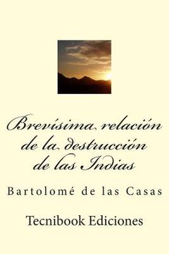 portada Brevísima Relación De La Destrucción De Las Indias (spanish Edition)