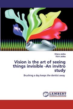 portada Vision is the art of seeing things invisible -An invitro study (en Inglés)