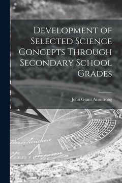 portada Development of Selected Science Concepts Through Secondary School Grades (en Inglés)